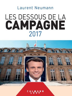 cover image of Les Dessous de la campagne 2017
